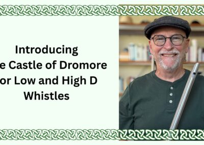 Introducing The Castle of Dromore for Low and High D Whistles