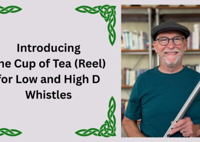 Introducing The Cup of Tea (Reel) for Low and High D Whistles