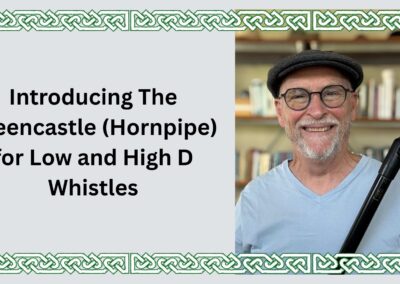 Introducing The Greencastle (Hornpipe) for Low and High D Whistles