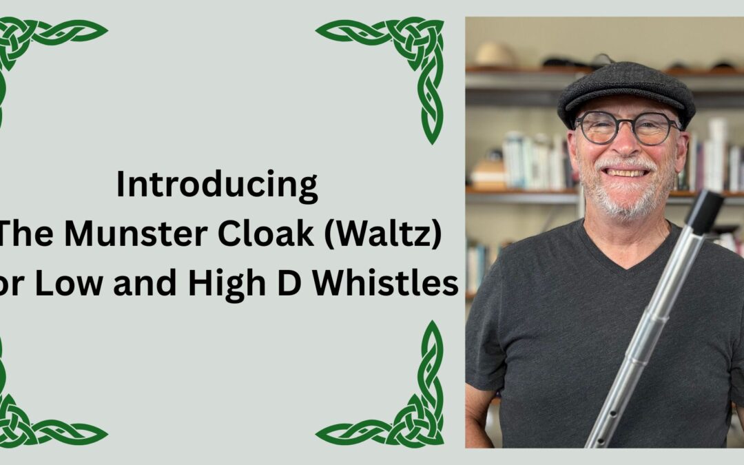 Introducing The Munster Cloak (Waltz) for Low and High D Whistles