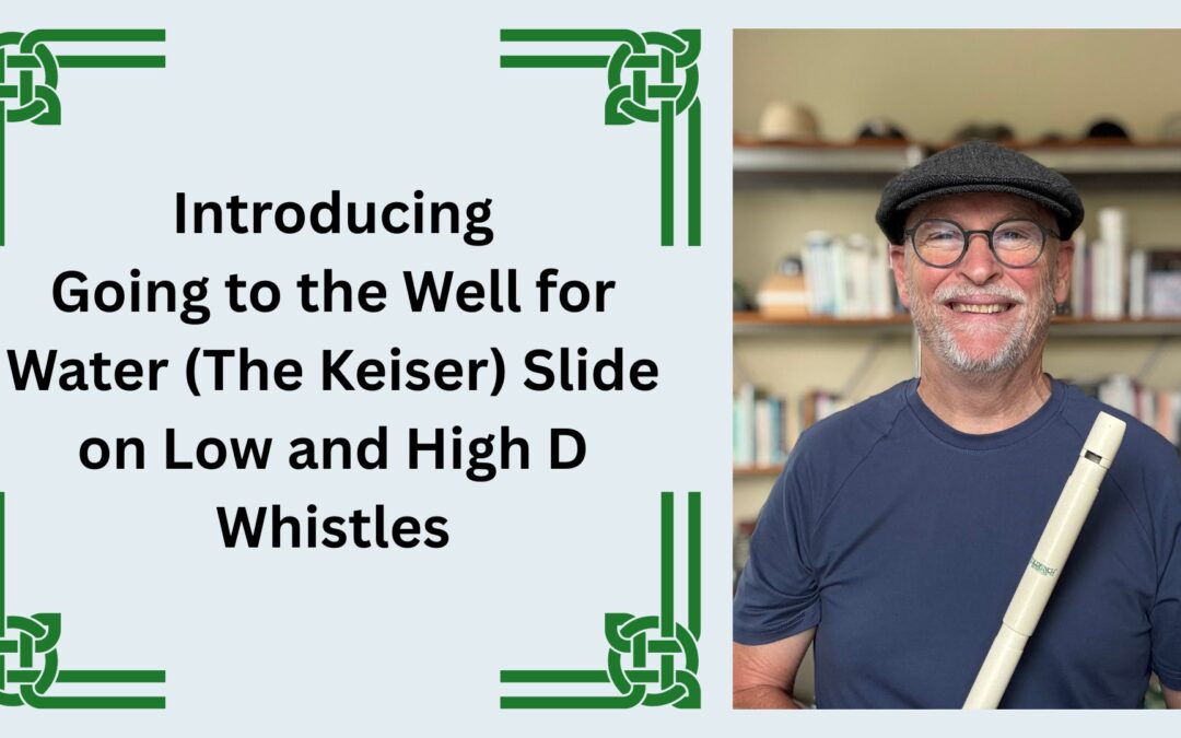 Introducing Going to the Well for Water (The Keiser) Slide on Low and High D Whistles