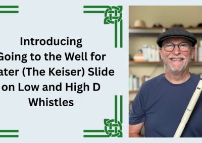 Introducing Going to the Well for Water (The Keiser) Slide on Low and High D Whistles