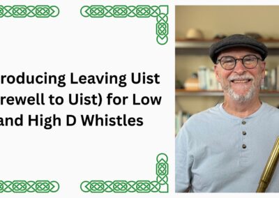 Introducing Leaving Uist (Farewell to Uist) for Low and High D Whistles