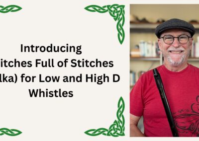Introducing Britches Full of Stitches (Polka) for Low and High D Whistles