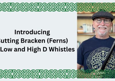 Introducing Cutting Bracken (Ferns) for Low and High D Whistles