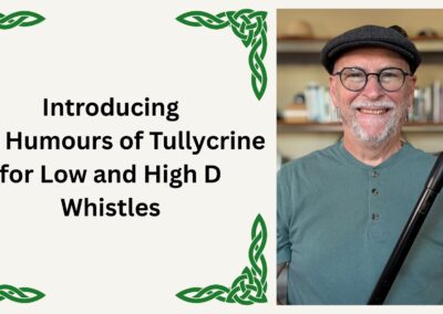 Introducing The Humours of Tullycrine (Hornpipe) for Low and High D Whistles