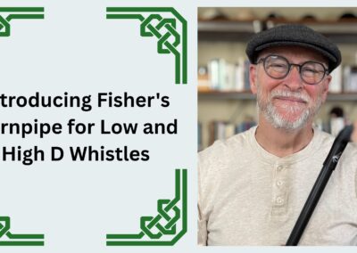 Introducing Fisher’s Hornpipe for Low and High D Whistles