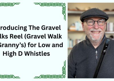 Introducing Gravel Walk (Gravel Walk to Granny’s) for Low and High D Whistles