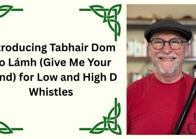 Introducing Tabhair Dom Do Lámh (Give Me Your Hand) for Low and High D Whistles