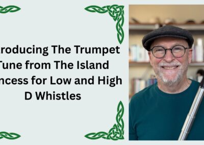 Introducing The Trumpet Tune from The Island Princess for Low and High D Whistles