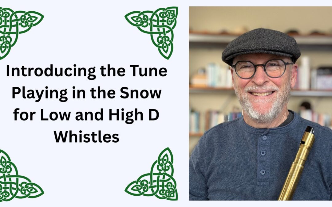 Introducing the Tune Playing in the Snow for Low and High D Whistles