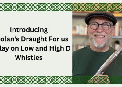 Introducing Carolan’s Draught For us to Play on Low and High D Whistles