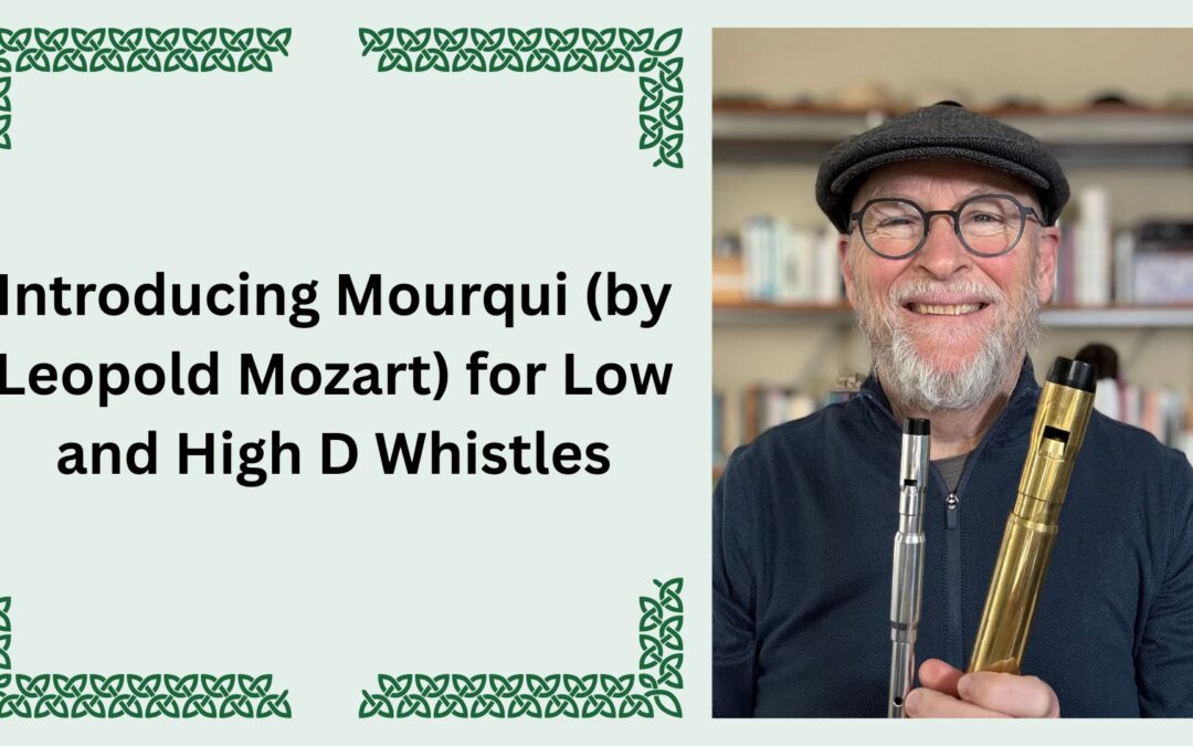 Introducing Mourqui (by Leopold Mozart) for Low and High D Whistles