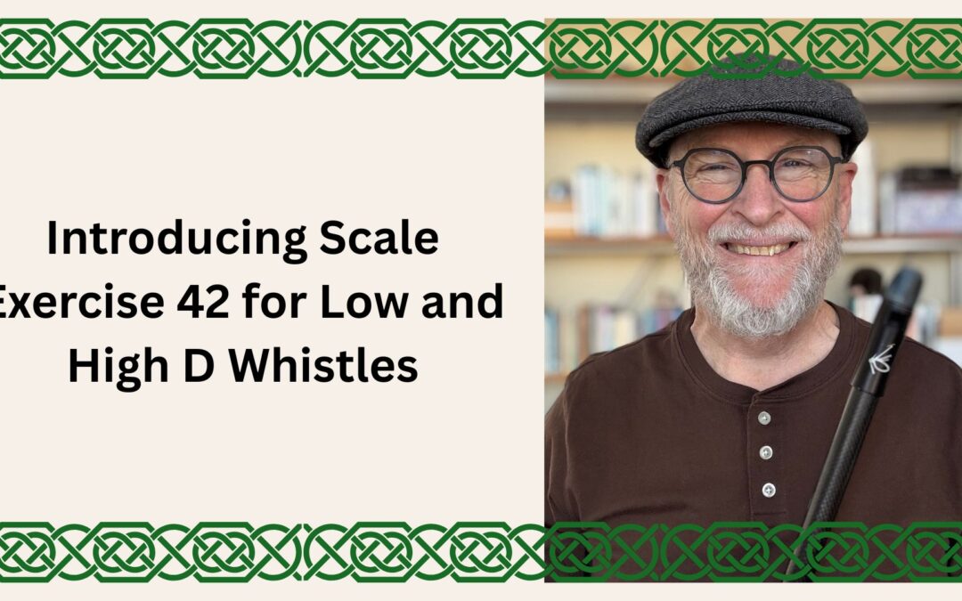 Introducing Scale Exercise 42 for Low and High D Whistles