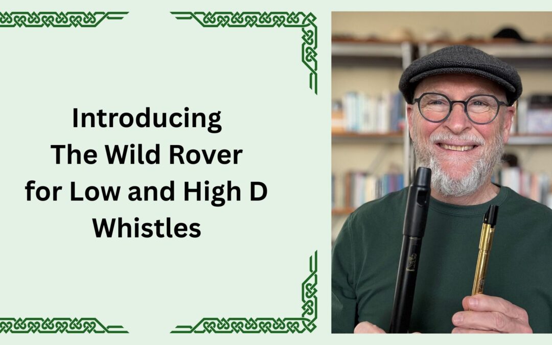 Introducing The Wild Rover for us to Play on Low and High D Whistles