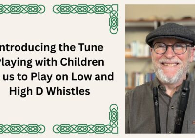 Introducing the Tune Playing with Children for us to Play on Low and High D Whistles