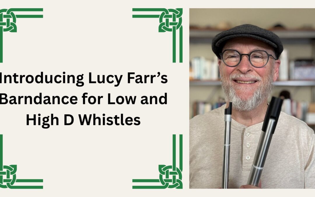 Introducing Lucy Farr’s Barndance for Low and High D Whistles