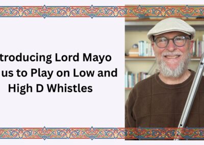 Introducing Lord Mayo for us to Play on Low and High D Whistles
