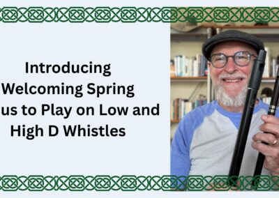 Introducing Welcoming Spring for us to Play on Low and High D Whistles