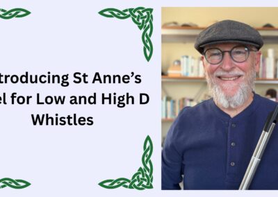 Introducing St Anne’s Reel for Low and High D Whistles