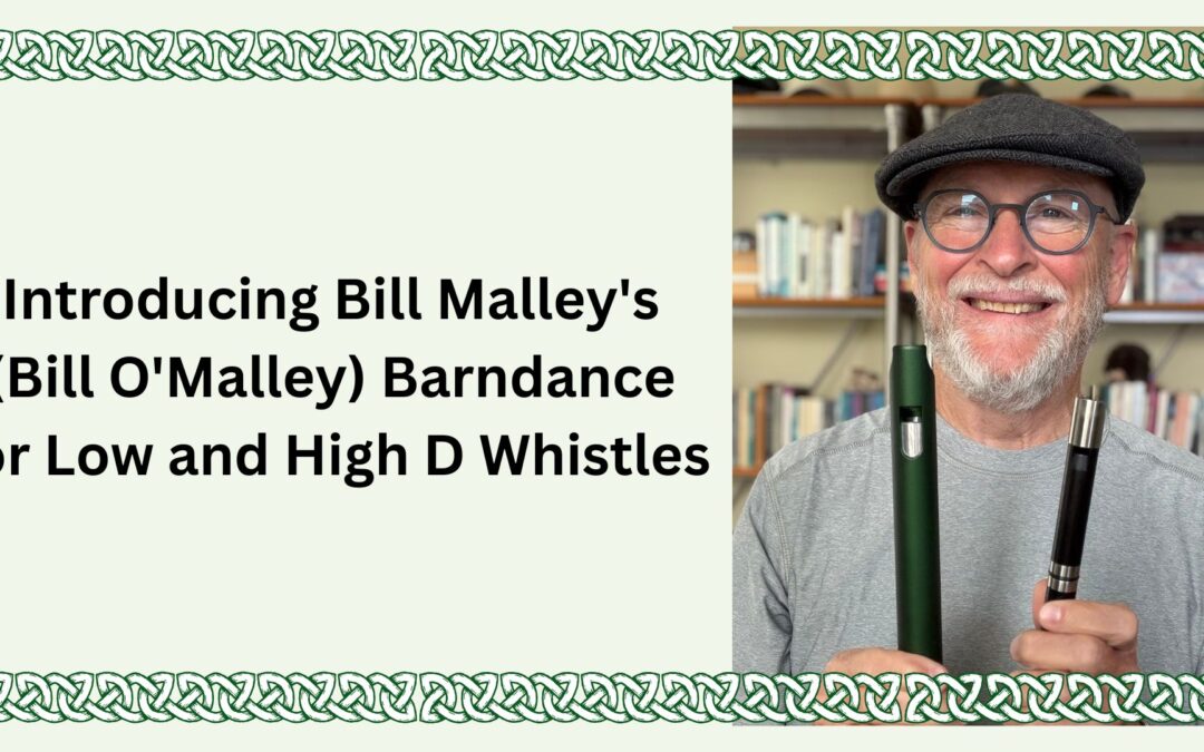 Introducing Bill Malley’s (Bill O’Malley) Barndance for Low and high D Whistles