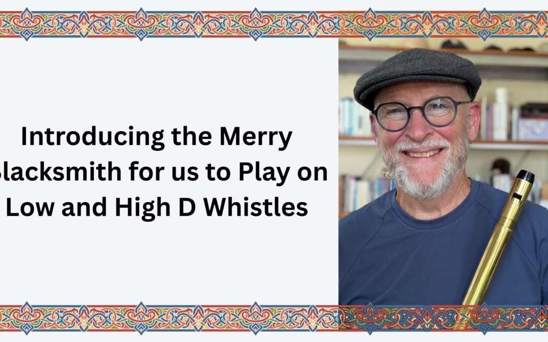 Introducing the Merry Blacksmith for us to Play on Low and High D Whistles