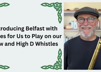 Introducing Belfast with James for Us to Play on Our Low and High D Whistles