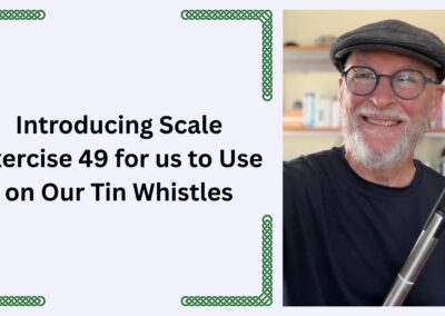 Introducing Scale Exercise 49 for us to Use on Our Tin Whistles