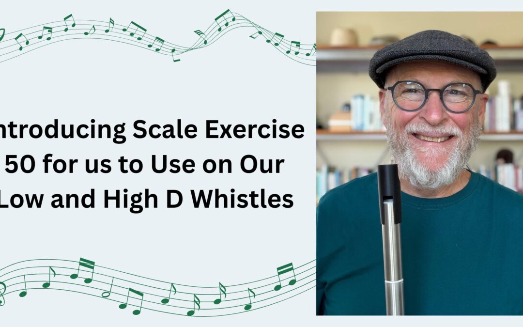 Introducing Scale Exercise 50 for us to Use on Our Tin Whistles