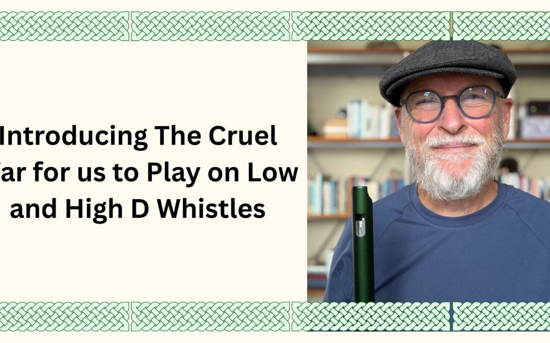 Introducing The Cruel War for us to Play on Low and High D Whistles
