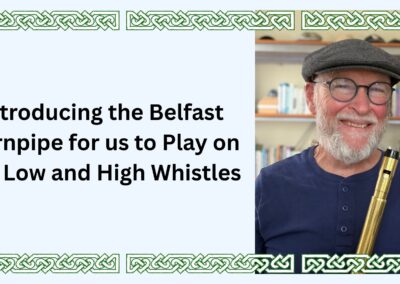 Introducing the Belfast Hornpipe for us to Play on our Low and High Whistles