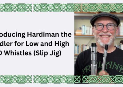 Introducing Hardiman the Fiddler for Low and High D Whistles (Slip Jig)