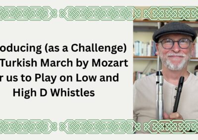 Introducing (as a Challenge) the Turkish March by Mozart for us to Play on Low and High D Whistles