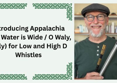 Introducing Appalachia (The Water is Wide / O Waly, Waly) for Low and High D Whistles