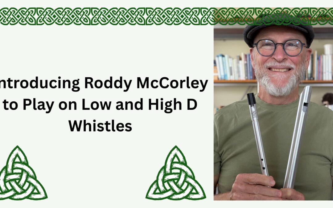 Introducing Roddy McCorley to Play on Low and High D Whistles