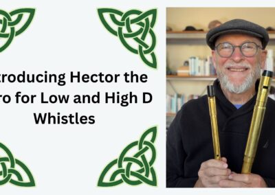 Introducing Hector the Hero for Low and High D Whistles