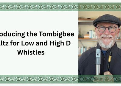 Introducing the Tombigbee Waltz for Low and High D Whistles